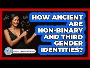 How Ancient Are Non-binary And Third Gender Identities? - Gender Equality Network