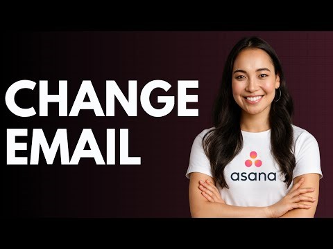 How to Change Email in Asana [QUICK GUIDE]