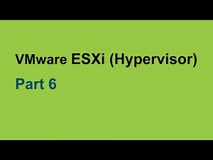 Part (6) VMware ESXi (Hypervisor) - Concept & Quick Tour.