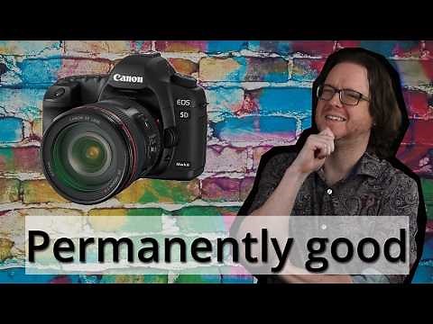 The Canon 5D mark II will always be good