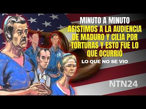 MINUTO A MINUTO: Asistimos a la audiencia de Maduro y Cilia POR TORTURAS y esto fue lo que ocurrió