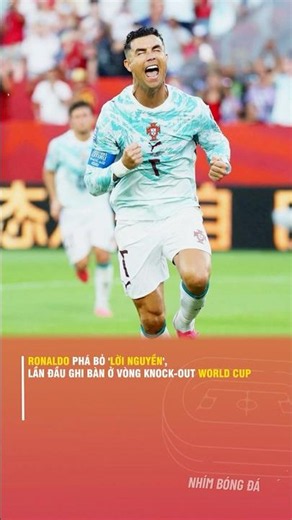 RONALDO PHÁ BỎ LỜI NGUYỀN, LẦN ĐẦU GHI BÀN Ở VÒNG KNOCK-OUT WORLD CUP