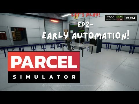 Early game automation, Parcel Simulator E2