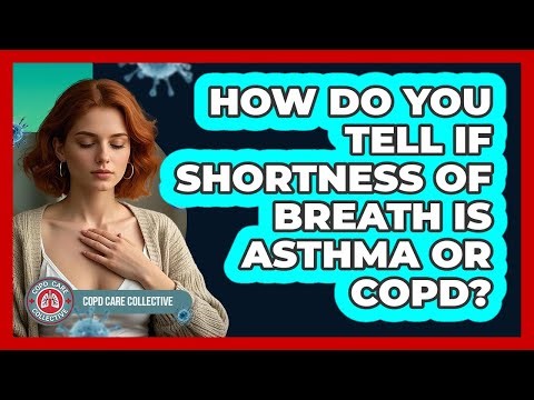How Do You Tell If Shortness Of Breath Is Asthma Or COPD? - COPD Care Collective