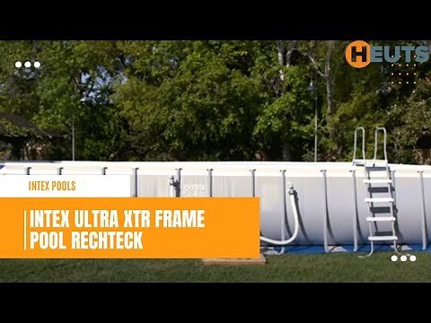 Intex Ultra XTR Frame Pool rechteck installation anleitung