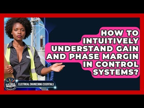 How To Intuitively Understand Gain And Phase Margin In Control Systems?