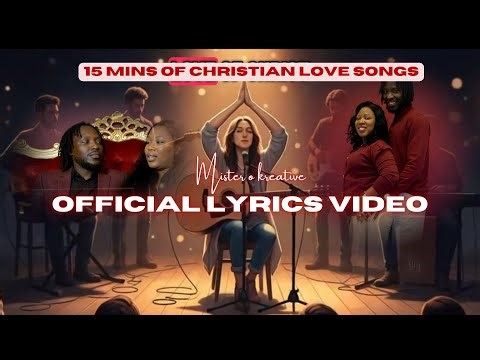 15 minutes of nonstop Christian love songs for christian couples and singles #christianlovesong