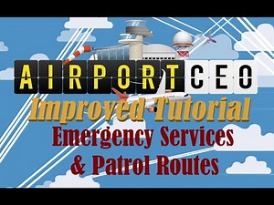 Airport CEO Improved Tutorial: Emergency Services and Patrol Routes