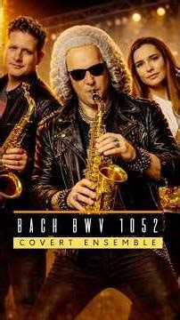 1052 | J S BACH | COVERT ENSEMBLE | TRAILER 1 #bach #rock #saxophoneclassical #1052