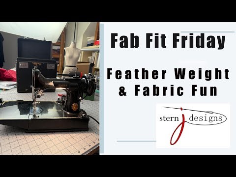 Fab Fit Friday - Featherweight and Fabric Fun