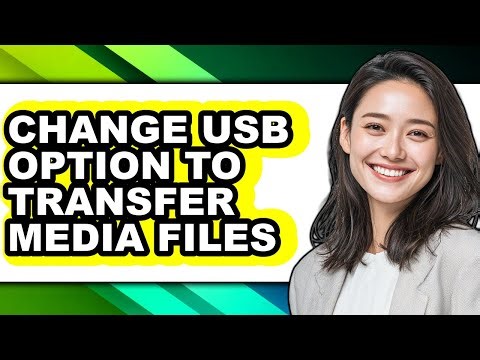 How to Change Usb Option to Transfer Media Files - Full Guide