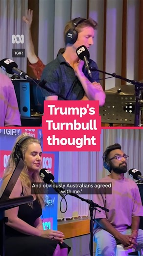 2.9K views · 22 reactions | Who knew! 樂 TGIF! – Hear it now on ABC listen: https://ab.co/TGIFTrumpTurnbull | ABC listen | Facebook