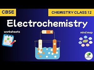 Electrochemistry Class 12 Chemistry Chapter 2 NCERT | Mind map, Notes and Worksheets Available