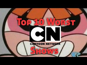 Top 10 Worst Cartoon Network Shows of All Time- SobbingSobble