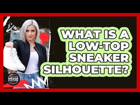 What Is A Low-Top Sneaker Silhouette?
