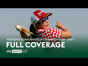 FULL COVERAGE! | Women's Asian Amateur Championship | Day One