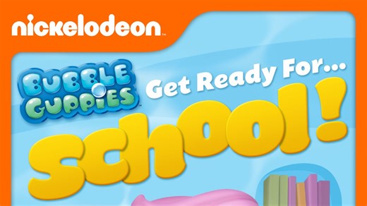 Bubble Guppies: Get Ready For School