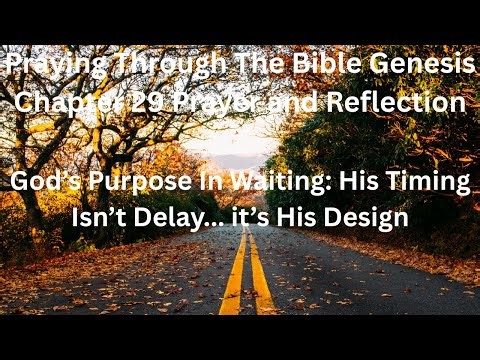 Genesis 29 Prayer and Reflection | God's Timing Isn't Delay... It's His Design