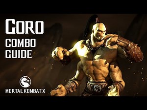 Mortal Kombat X: GORO (All) Beginner Combo Guide