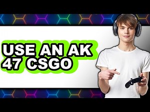 How to Use an Ak 47 Csgo (updated)