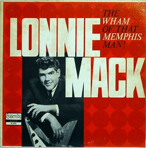 Lonnie Mack - The Wham Of That Memphis Man!