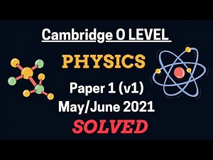 O Level Physics (5054) | Paper 1 (Variant 1) | May / June 2021 | Explained Solution