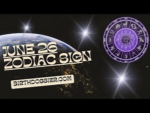 June 26 Zodiac Sign - Personality, Compatibility, and Insights