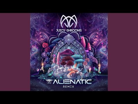 Juicy Shrooms Alienatic Remix