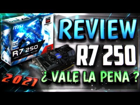 R7 250 2GB REVIEW y CARACTERÍSTICAS | Actualizado 2021 ¿Aún Vale la Pena?