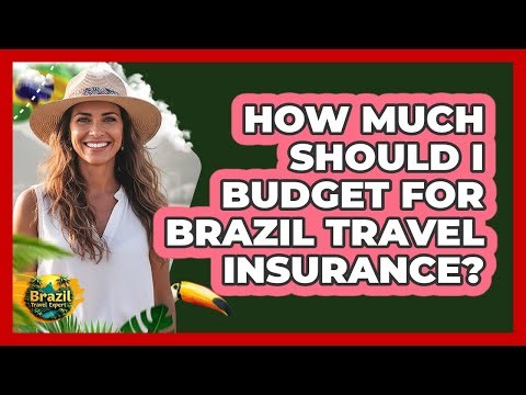 How Much Should I Budget For Brazil Travel Insurance?