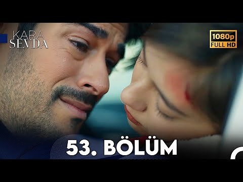 Kara Sevda 53. Bölüm FULL HD