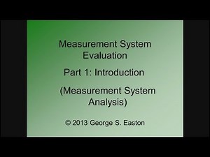 Six Sigma: Measurement System Evaluation - Part 1 - Introduction