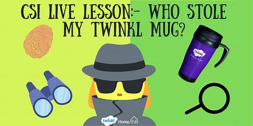 CSI Lesson - Who Stole My Twinkl Mug?