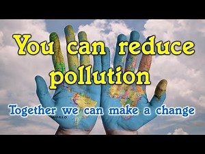 5 Easy ways to reduce pollution for everyone.