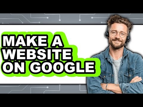 How to Make a Website on Google - Easy Guide