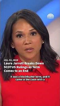 Laura Jarrett Breaks Down SCOTUS Rulings as Term Comes to an End