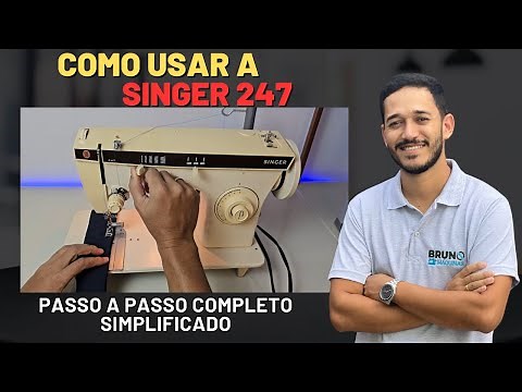 Como usar a máquina de costura Singer 247 - Como mexer na máquina de costura Singer 247