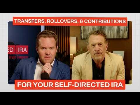 Transfers, Rollovers, & Contributions for Your Self Directed IRA