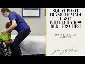 Squat Pivot Transfer: Wheelchair to Bed with Maximum Assist | Taller Assistant Tips