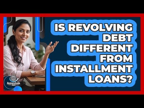 Is Revolving Debt Different From Installment Loans?