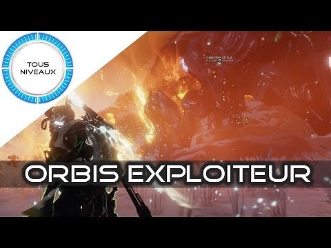 L'Orbis Exploiteur - Warframe [FR]