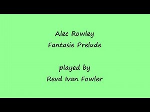 Alec Rowley - Fantasie Prelude