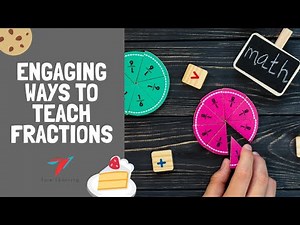 Teaching Technique - 46 - Engaging ways to teach fractions in the class