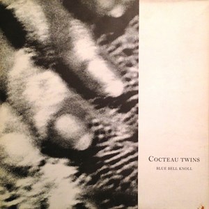 Cocteau Twins - Blue Bell Knoll