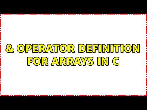 & operator definition for arrays in C (2 Solutions!!)