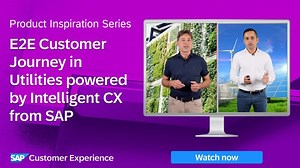 Get inspired: End-to-End Customer Journey in Utilities powered by Intelligent CX from SAP