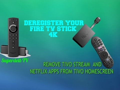 HOW TO REMOVE TIVO STREAM AND NETFLIX APP FROM TIVO PLUS DEREGISTER YOUR FIRE TV 4K DEVICE