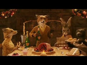 Fantastic Mr. Fox - “Thanksgiving Dinner Scene”