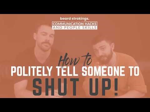 How To Politely Tell Someone To Shut Up | Ask Beard Strokings #5