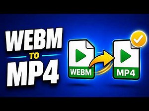 How to Convert WEBM to MP4 (Complete Guide)
